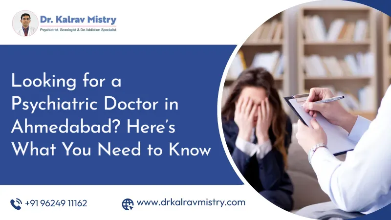 Looking for a Psychiatric Doctor in Ahmedabad? Here’s What You Need to Know