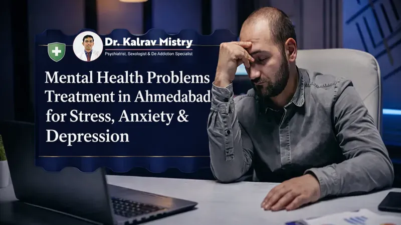 Mental Health Problems Treatment in Ahmedabad for Stress, Anxiety & Depression