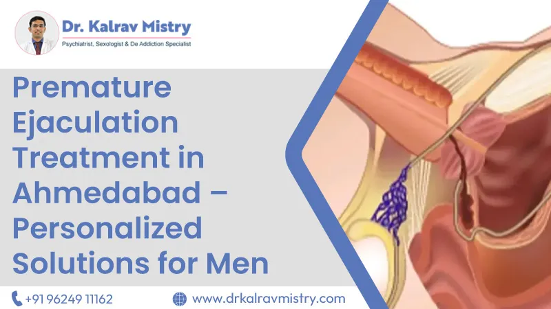 Premature Ejaculation Treatment in Ahmedabad – Personalized Solutions for Men