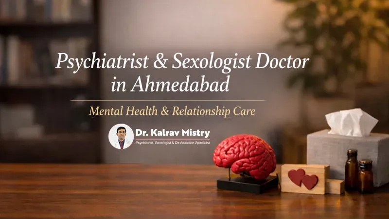 Psychiatrist & Sexologist Doctor in Ahmedabad – Mental Health & Relationship Care