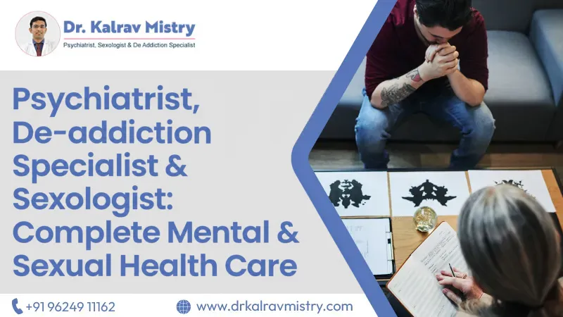 Psychiatrist, De-addiction Specialist & Sexologist: Complete Mental & Sexual Health Care