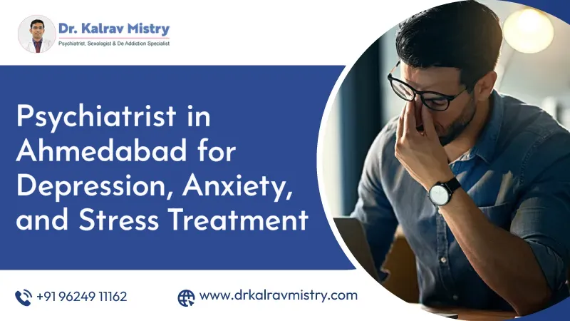 Psychiatrist in Ahmedabad for Depression, Anxiety, and Stress Treatment