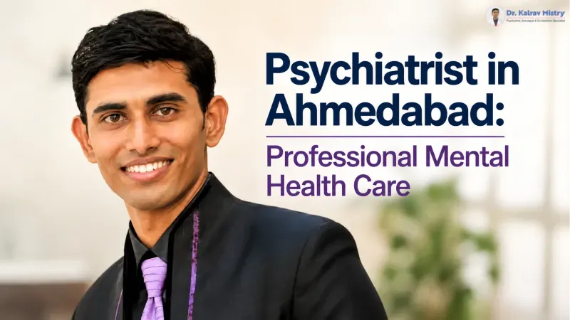 Psychiatrist in Ahmedabad: Professional Mental Health Care