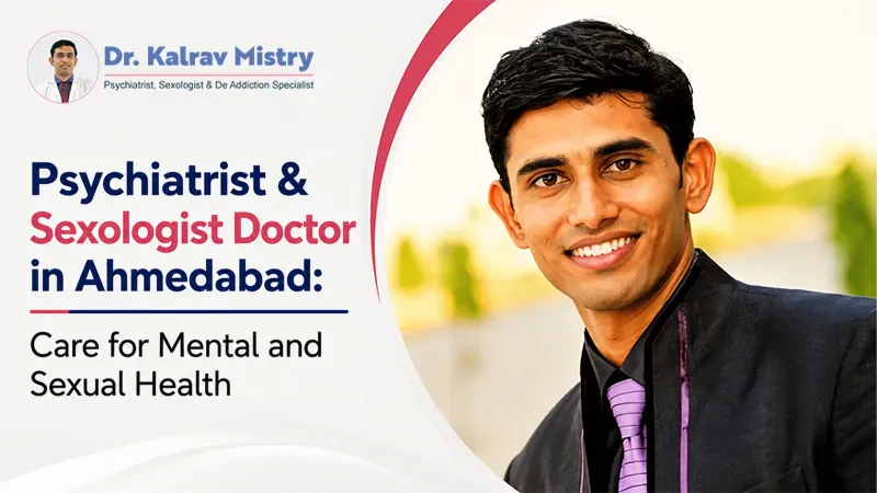 Psychiatrist & Sexologist Doctor in Ahmedabad: Care for Mental and Sexual Health