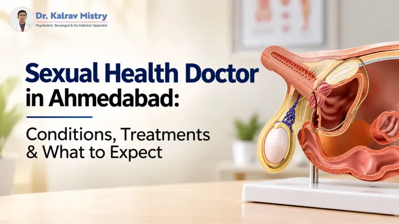 Sexual Health Doctor in Ahmedabad: Conditions, Treatments & What to Expect
