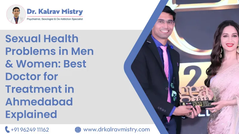 Sexual Health Problems in Men & Women: Best Doctor for Treatment in Ahmedabad Explained