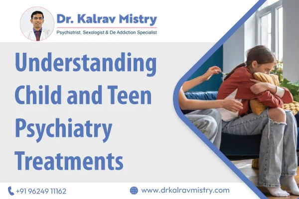 Understanding Child and Teen Psychiatry Treatments
