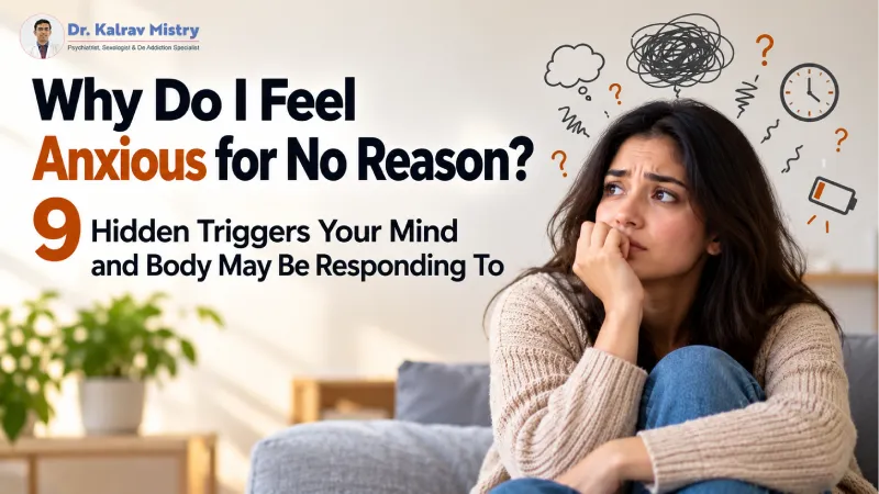 Why Do I Feel Anxious for No Reason? 9 Hidden Triggers Your Mind and Body May Be Responding To